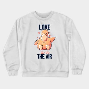 Love Is In The Air Funny Cute Duck Gift Crewneck Sweatshirt